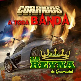 Corridos A Toda Banda (Banda) by Banda La Reyna De Guamuchil