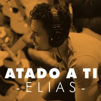 Atado a Ti by ELÍAS