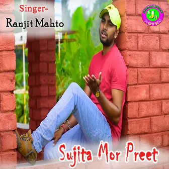 Sujita Mor Preet by Ranjit Mahto