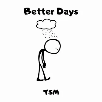 Better Days by TSM