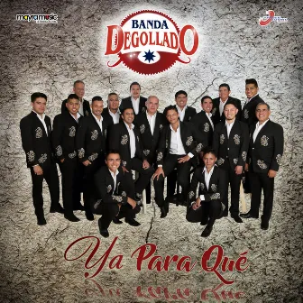 Ya para Qué by Banda Degollado