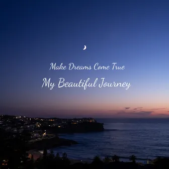 My Beautiful Journey by Make Dreams Come True