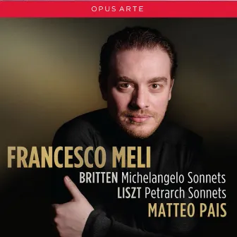 Britten: Michelangelo Sonnets - Liszt: Petrarch Sonnets by Francesco Meli