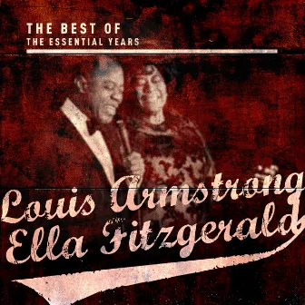 Best OF The Essential Years: Louis Armstrong & Ella Fitzgerald by Ella Fitzgerald & Louis Armstrong