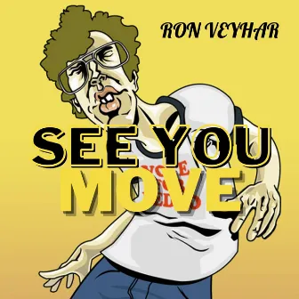 See You Move by Ron Don Veezy