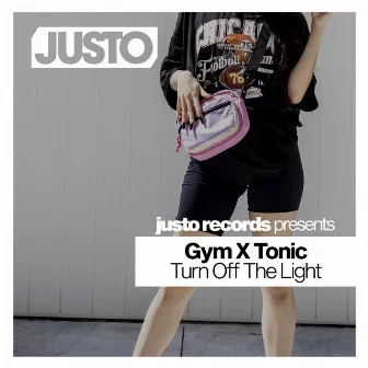 Turn Off The Light by Gym X Tonic