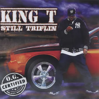 Still Triflin by King Tee