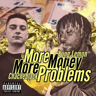 More Money More Problems by Yung lemon