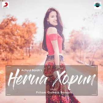 Herua Xopun - Single by Achyut Borah