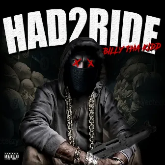 Had 2 Ride by Billy Tha Kidd