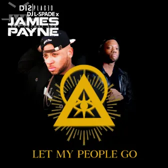 Let My People Go by James Payne the Lethal Son