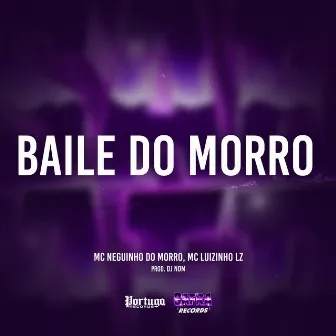 Baile do Morro by Mc Luizinho LZ