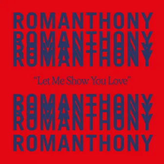 Let Me Show You Love (Hatiras Remix) by Romanthony