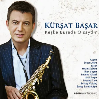 Keşke Burada Olsaydın by Kürşat Başar