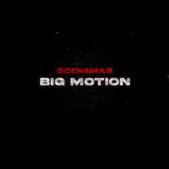 Big Motion by 3coMMa$