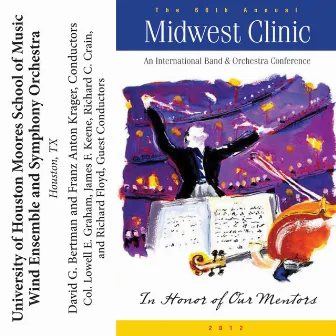 2012 Midwest Clinic: University of Houston Moores School Wind Ensemble and Symphony Orchestra by University of Houston Moores School of Music Wind Ensemble