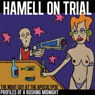 The Night Guy at the Apocalypse Profiles of a Rushing Midnight by Hamell on Trial