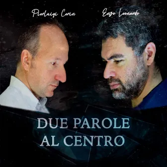 DUE PAROLE AL CENTRO by Pierluigi Cerin