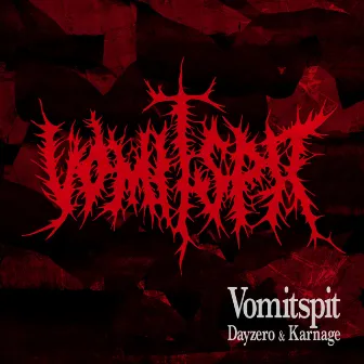 Vomitspit by Karnage