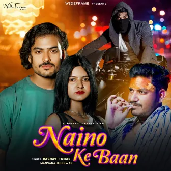 Naino Ke Baan by Mansana Jhinkwan