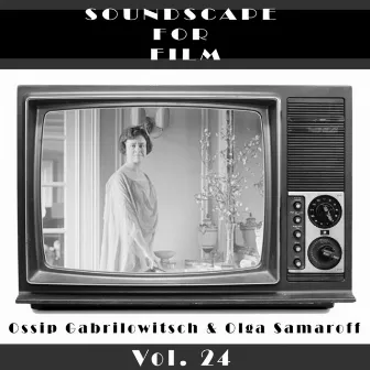 Classical SoundScapes For Film Vol, 24: Ossip Gabrilowitsch & Olga Samaroff by Olga Samaroff