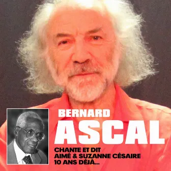 Bernard Ascal chante et dit Aimé et Suzanne Césaire (10 ans déjà) by Bernard Ascal