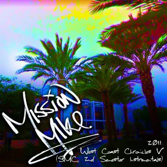 2011: West Coast Chronicles V (Santa Monica College, 2nd Semester Instrumentals) by Mission Mike