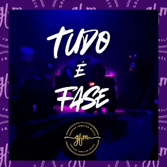 Tudo é Fase by Grande Familia Music