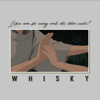 Liệu em sẽ cùng anh đi đến cuối? (Instrumental) by Whisky