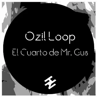 El Cuarto de Mr. Gus by Ozil Loop