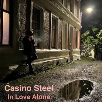 In Love Alone by Casino Steel