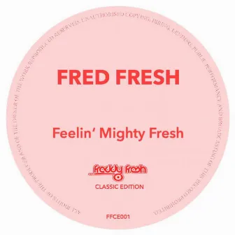 Feelin' Mighty Fresh by Fred Fresh