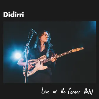 Live at the Corner Hotel by Didirri