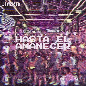 Hasta El Amanecer by JAXO