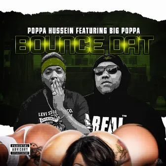 Bounce Dat (feat. Big Poppa) by Poppa Hussein