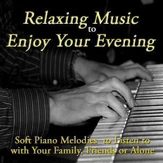 Relaxing Music to Enjoy Your Evening (Soft Piano Melodies to Listen to with Your Family, Friends or Alone) by Jl Mc Gregor