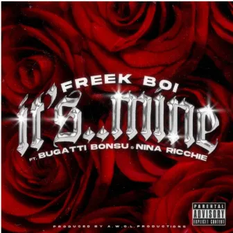 It's Mine (feat. Nina Ricchie & Bugatti Bonsu) by FREEK BOI