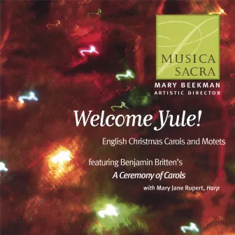 Welcome Yule! English Christmas Carols And Motets by Musica Sacra