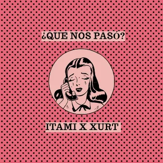 ¿Qué nos pasó? by iitami