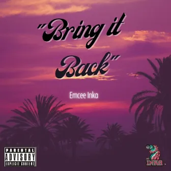 Bring it Back by MC Inka