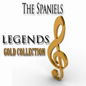 Legends Gold Collection (Remastered) by The Spaniels