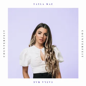 Counterfeit by Tayla Mae