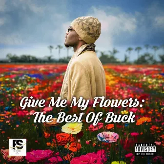 Give Me My Flowers: The Best Of Buck by Naj Buck