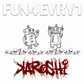 FUN4EVRY1 by Karoshi