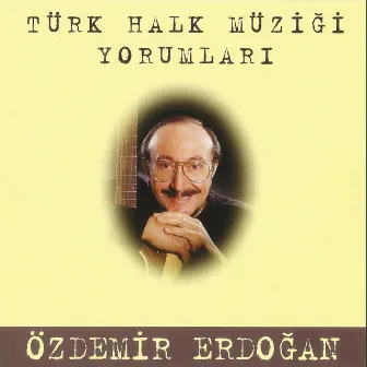 Türk Halk Müziği Yorumları by Özdemir Erdoğan