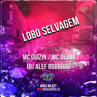 Lobo Selvagem by Mc Guizin