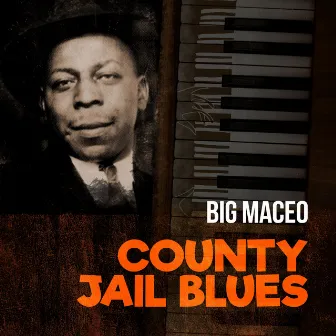 County Jail Blues by Big Maceo