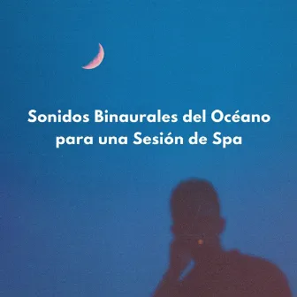 Sonidos Binaurales Del Océano Para Una Sesión De Spa by Resplandor de spa