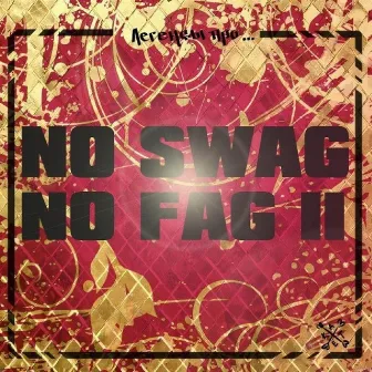 No Swag No Fag II by Legendy Pro