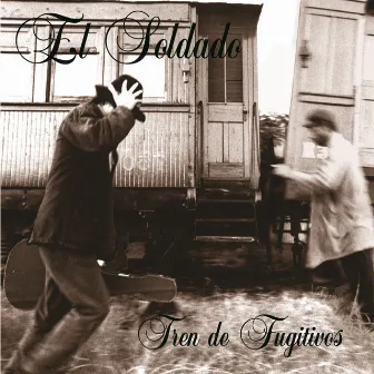 Tren de Fugitivos by El Soldado